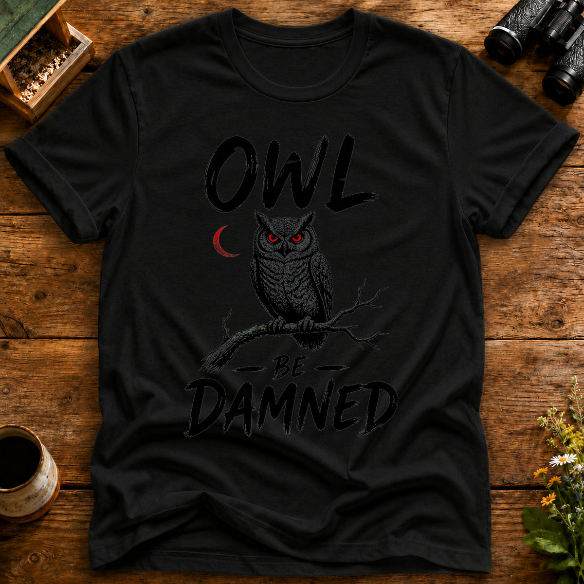 Owl Be Damned T Shirt