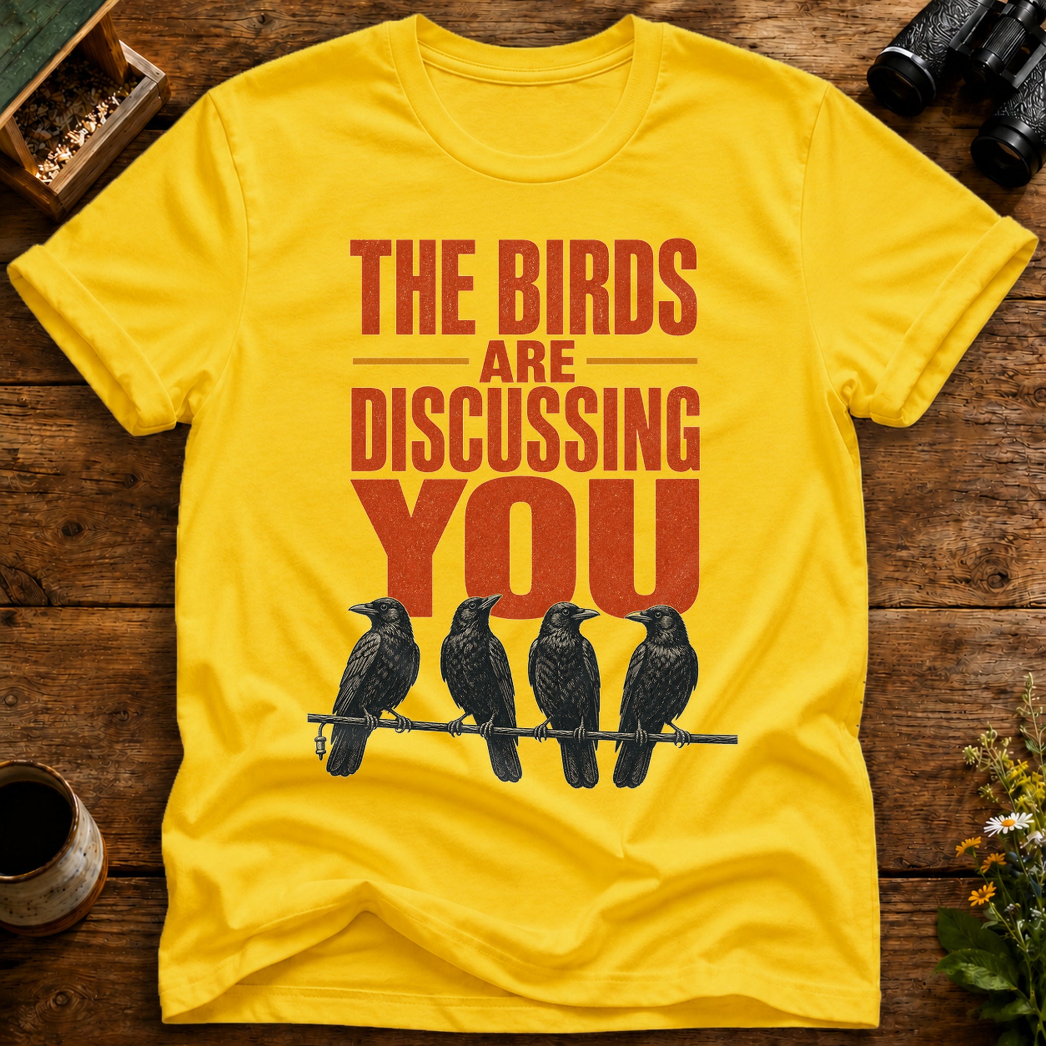 Birds Are Discussing You T Shirt