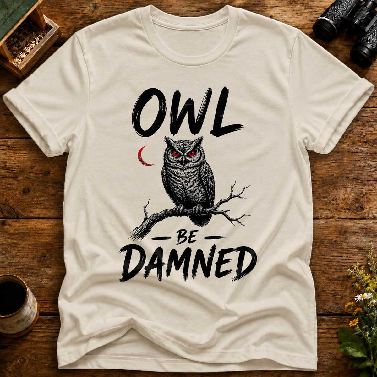Owl Be Damned T Shirt